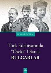 Türk Edebiyatında Öteki Olarak Bulgarlar - Dora Basım Yayın
