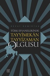 Türk Efsanelerinde Tayyimekân Tayyizaman Olgusu - Palet Yayınları