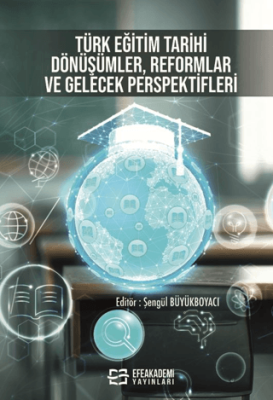 Türk Eğitim Tarihi: Dönüşümler, Reformlar ve Gelecek Perspektifleri - 1