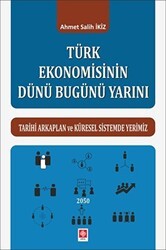 Türk Ekonomisinin Dünü Bugünü Yarını - Ekin Basım Yayın