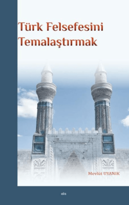 Türk Felsefesini Temalaştırmak - 1