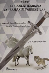 Türk Halk Anlatılarında Kahramanın Yardımcıları - Fenomen Yayıncılık