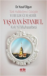 Türk Halk Bilimcisinin Gözüyle Vurulduğum Şehir - Yaşayan İstanbul - Akıl Fikir Yayınları