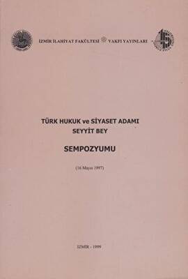 Türk Hukuk ve Siyaset Adamı Seyyit Bey Sempozyumu 16 Mayıs 1997 - 1