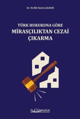 Türk Hukukuna Göre Mirasçılıktan Cezai Çıkarma - 1