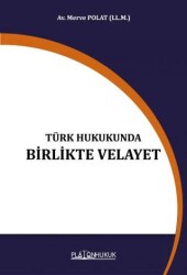 Türk Hukukunda Birlikte Velayet - Platon Hukuk