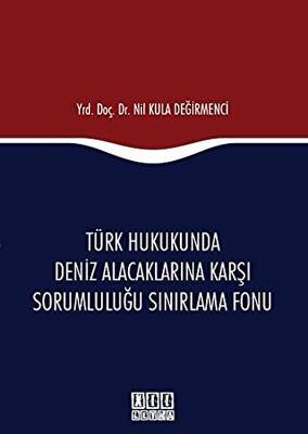 Türk Hukukunda Deniz Alacaklarına Karşı Sorumluluğu Sınırlama Fonu - 1