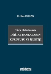 Türk Hukukunda Dijital Bankaların Kuruluşu ve İşleyişi - On İki Levha Yayınları