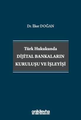 Türk Hukukunda Dijital Bankaların Kuruluşu ve İşleyişi - 1