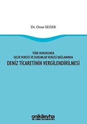 Türk Hukukunda Gelir Vergisi ve Kurumlar Vergisi Bağlamında Deniz Ticaretinin Vergilendirilmesi - On İki Levha Yayınları