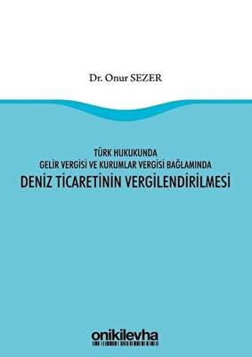 Türk Hukukunda Gelir Vergisi ve Kurumlar Vergisi Bağlamında Deniz Ticaretinin Vergilendirilmesi - 1