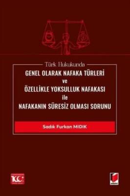 Türk Hukukunda Genel Olarak Nafaka Türleri ve Özellikle Yoksulluk Nafakası ile Nafakanın Süresiz Olması Sorunu - 1