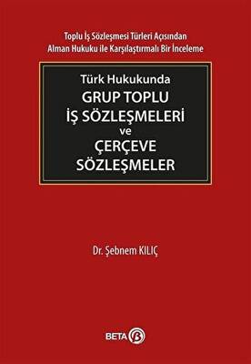 Türk Hukukunda Grup Toplu İş Sözleşmeleri ve Çerçeve Sözleşmeler - 1