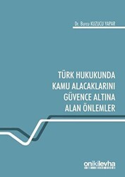 Türk Hukukunda Kamu Alacaklarını Güvence Altına Alan Önlemler - On İki Levha Yayınları