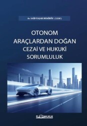Türk Hukukunda Otonom Araçlardan Doğan Cezai ve Hukuki Sorumluluk - Platon Hukuk
