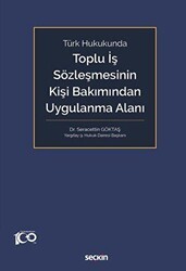 Türk Hukukunda Toplu İş Sözleşmesinin Kişi Bakımından Uygulanma Alanı - Seçkin Yayıncılık