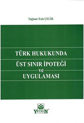 Türk Hukukunda Üst Sınır İpoteği ve Uygulaması - 1