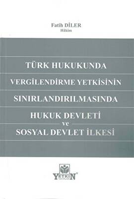 Türk Hukukunda Vergilendirme Yetkisinin Sınırlandırılmasında Hukuk Devleti ve Sosyal Devlet İlkesi - 1