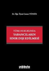 Türk Hukukunda Yabancıların Sınır Dışı Edilmesi - On İki Levha Yayınları