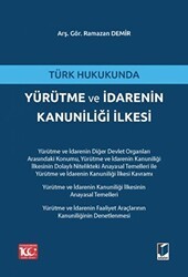 Türk Hukukunda Yürütme ve İdarenin Kanuniliği İlkesi - Adalet Yayınevi