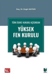 Türk İdare Hukuku Açısından Yüksek Fen Kurulu - Adalet Yayınevi