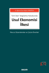 Türk İdari Yargılama Hukukunda Usul Ekonomisi İlkesi Mevcut Düzenlemeler ve Çözüm Önerileri - Seçkin Yayıncılık
