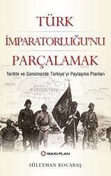 Türk İmparatorluğu’nu Parçalamak - Yakın Plan Yayınları