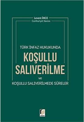 Türk İnfaz Hukukunda Koşullu Salıverilme ve Koşullu Salıverilmede Süreler - 1