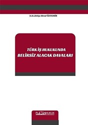 Türk İş Hukukunda Belirsiz Alacak Davaları - Platon Hukuk