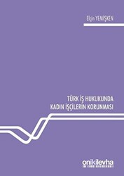 Türk İş Hukukunda Kadın İşçilerin Korunması - On İki Levha Yayınları