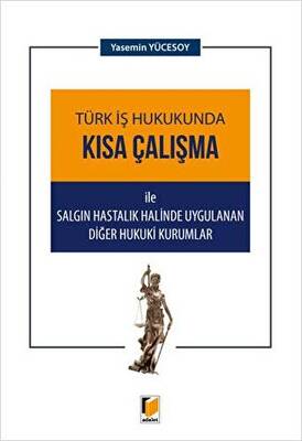 Türk İş Hukukunda Kısa Çalışma ile Salgın Hastalık Halinde Uygulanan Diğer Hukuki Kurumlar - 1
