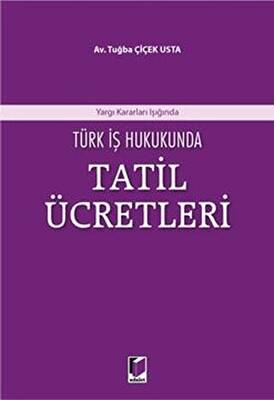 Türk İş Hukukunda Tatil Ücretleri - 1