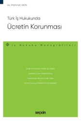 Türk İş Hukukunda Ücretin Korunması - Seçkin Yayıncılık