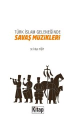 Türk İslam Geleneğinde Savaş Müzikleri - Kitap Dünyası Yayınları
