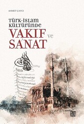 Türk-İslam Kültüründe Vakıf ve Sanat - Palet Yayınları