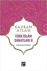 Türk İslam Sanatları 2 - Kavram Atlası - Gazi Kitabevi
