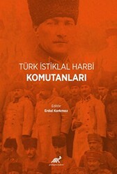 Türk İstiklal Harbi Komutanları - Paradigma Akademi Yayınları