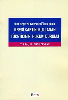 Türk, İsviçre ve Avrupa Birliği Hukukunda Kredi Kartını Kullanan Tüketicinin Hukuki Durumu - 1