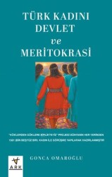 Türk Kadını Devlet ve Meritokrasi - Ark Kitapları