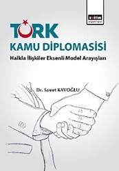 Türk Kamu Diplomasisi: Halkla İlişkiler Eksenli Model Arayışları - Eğitim Yayınevi - Ders Kitapları