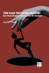 Türk Kamu Yönetiminde Maneviyat: Bazı Kamu Örgütleri Üzerine Nitel Bir İnceleme - Gazi Kitabevi