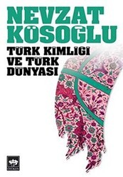 Türk Kimliği ve Türk Dünyası - Ötüken Neşriyat