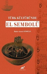 Türk Kültüründe El Sembolü - Paradigma Akademi Yayınları