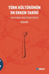 Türk Kültürünün En Erken Tarihi Lena-Yenisey Neolitik Kültürleri - Kabalcı Yayınevi - Doruk Yayınları