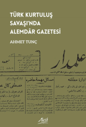Türk Kurtuluş Savaşı’nda Alemdâr Gazetesi - Aktif Yayınevi