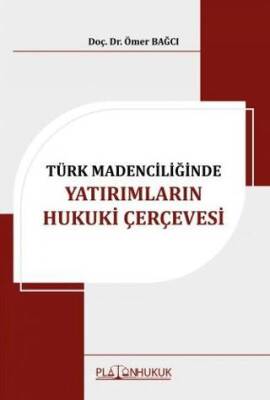 Türk Madenciliğinde Yatırımların Hukuki Çerçevesi - 1