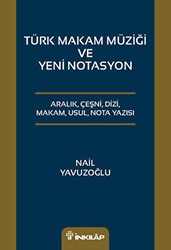 Türk Makam Müziği ve Yeni Notasyon - İnkılap Kitabevi