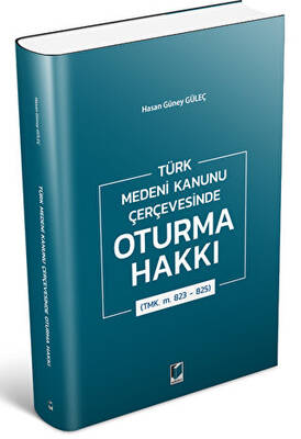 Türk Medeni Kanunu Çerçevesinde Oturma Hakkı TMK. m. 823 - 825 - 1
