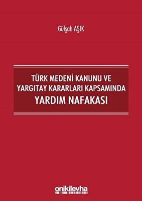Türk Medeni Kanunu ve Yargıtay Kararları Kapsamında Yardım Nafakası - 1