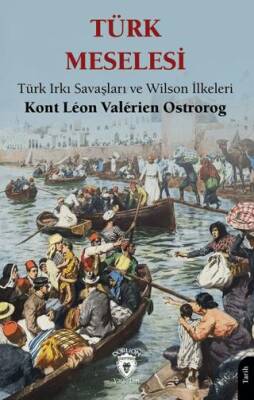 Türk Meselesi Türk Irkı Savaşları ve Wilson İlkeleri - 1